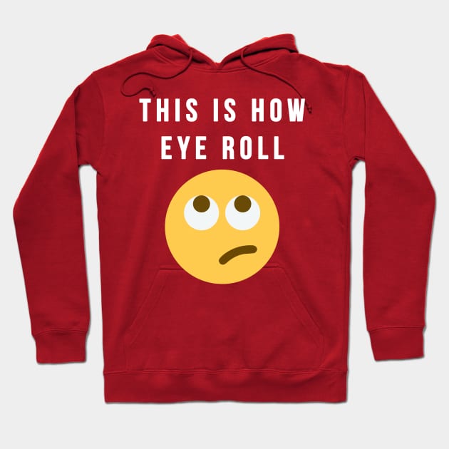 This Is How Eye Roll Hoodie by lowercasev